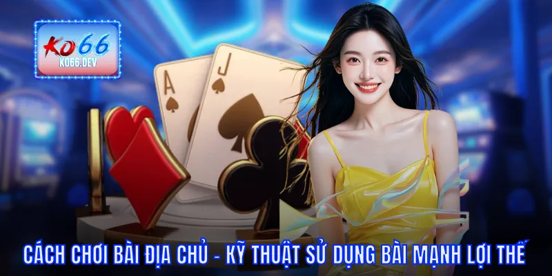 Cách chơi bài Địa Chủ