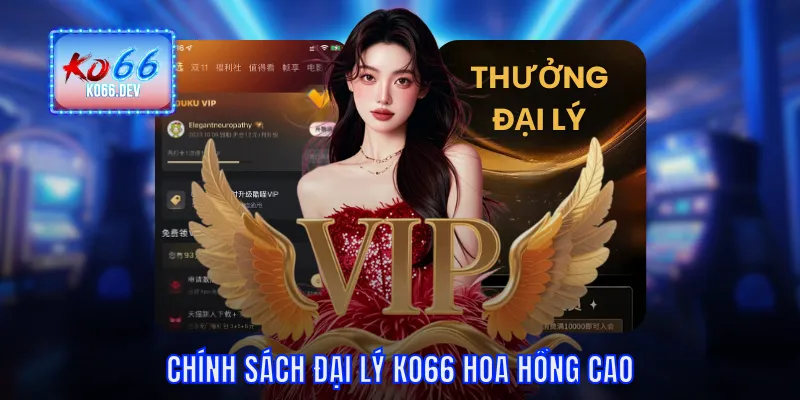 Chính sách đại lý KO66 hoa hồng cao