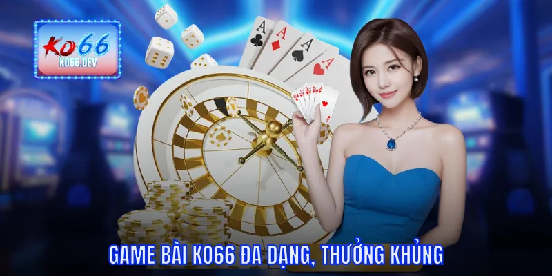 Game bài KO66 đa dạng, thưởng khủng