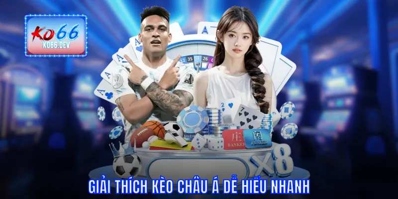 Giải thích kèo Châu Á dễ hiểu nhanh