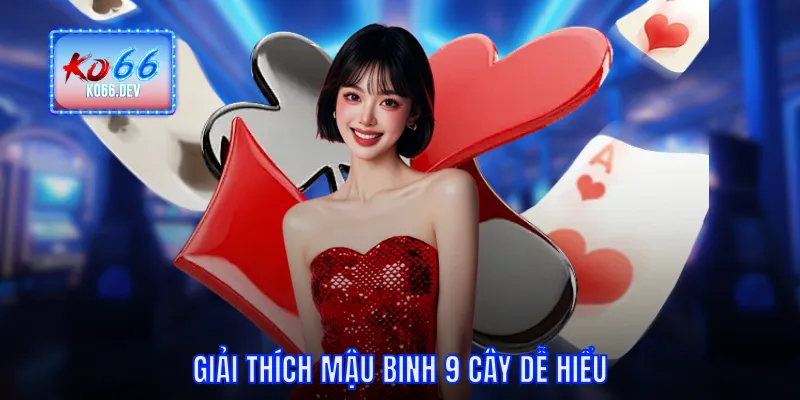 Giải thích Mậu Binh 9 cây dễ hiểu