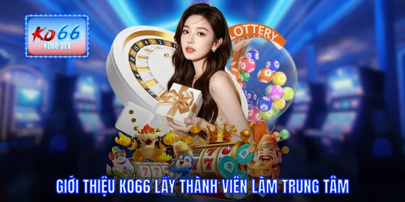 Giới thiệu KO66 lấy thành viên làm trung tâm