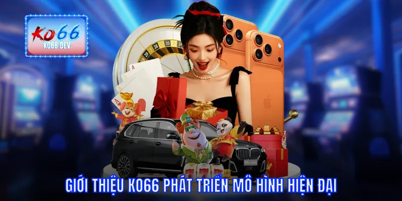 Giới thiệu KO66 phát triển mô hình hiện đại