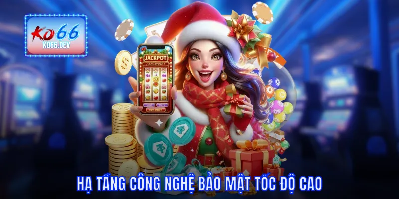 Hạ tầng công nghệ bảo mật tốc độ cao
