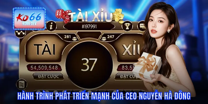 Hành trình phát triển mạnh của CEO Nguyễn Hà Đông