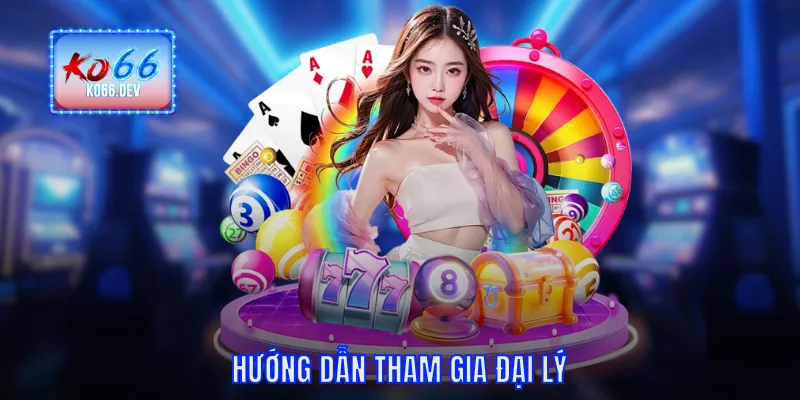 Hướng dẫn tham gia đại lý