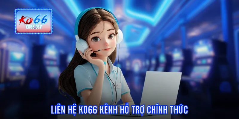 Liên hệ KO66 kênh hỗ trợ chính thức