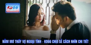 Nằm mơ thấy vợ ngoại tình