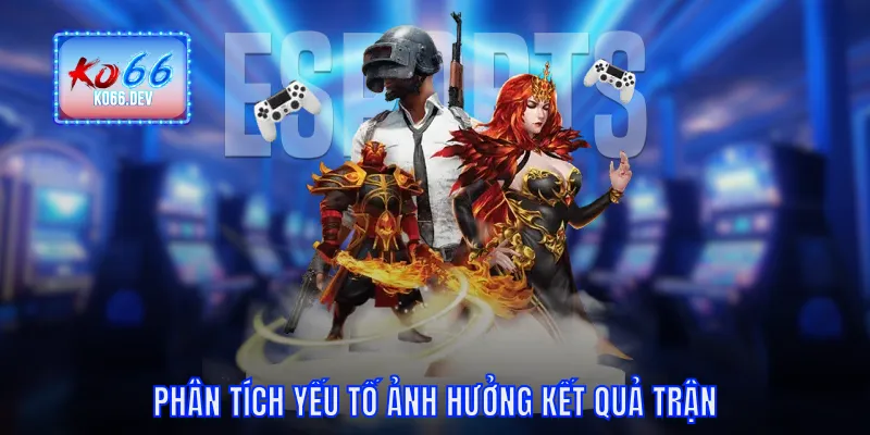 Phân tích yếu tố ảnh hưởng kết quả trận