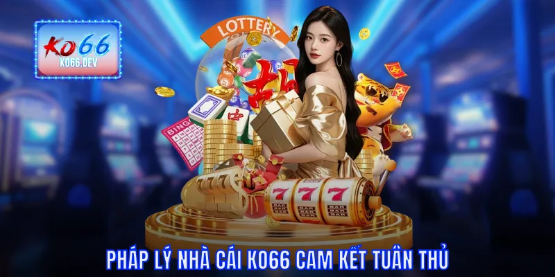 Pháp lý nhà cái KO66 cam kết tuân thủ
