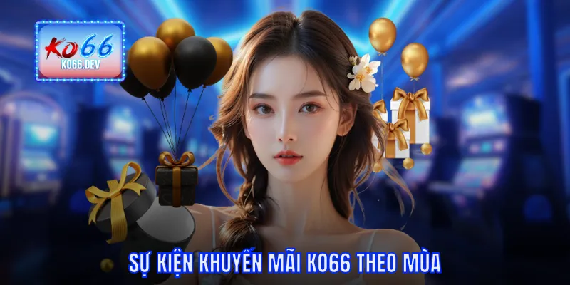 Sự kiện khuyến mãi KO66 theo mùa